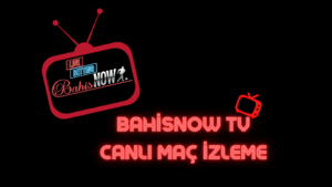 Bahisnow TV Canlı Maç İzleme