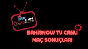 Bahisnow TV Canlı Maç Sonuçları