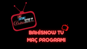 Bahisnow TV Maç Programı